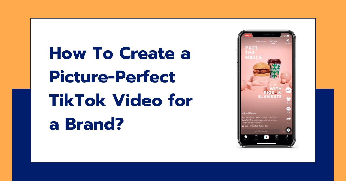 How to Create A Picture-Perfect Tiktok Video for A Brand
