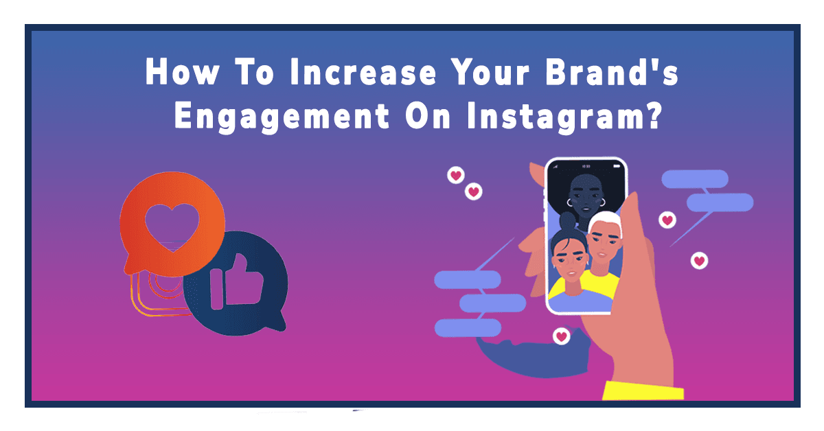 How to Increase Your Brand's Engagement on Instagram