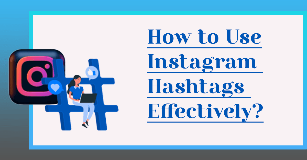 How to Use Instagram Hashtags Effectively